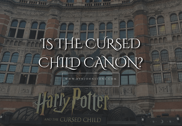 Is The Cursed Child Canon? NONE OF THIS MAKES SENSE!